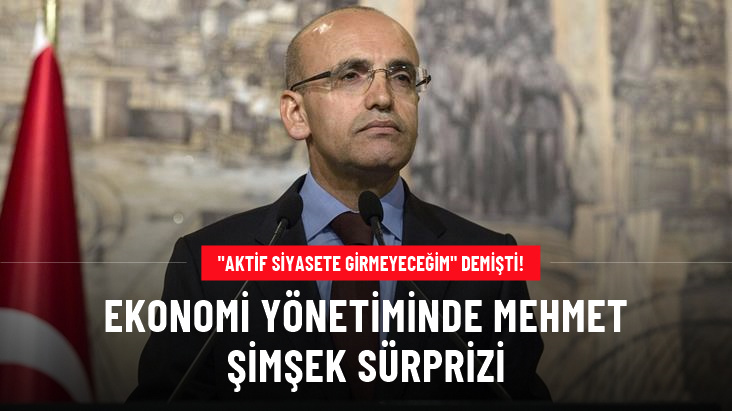 “Aktif Siyasete Girmeyeceğim” Demişti! Ekonomi Yönetiminde Mehmet Şimşek Sürprizi