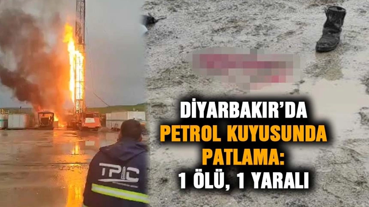 Diyarbakır’da Petrol Kuyusunda Patlama: 1 Ölü, 1 Yaralı