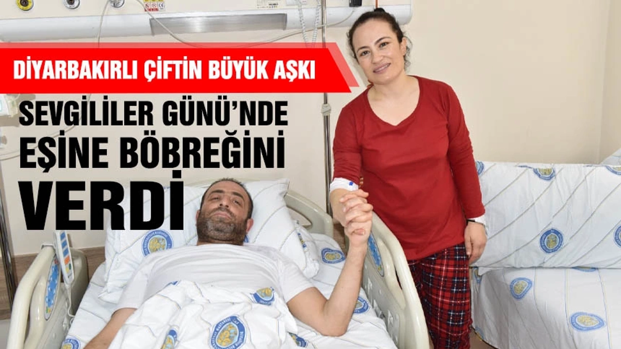 Sevgililer Günü’nde Eşine Böbreğini Verdi