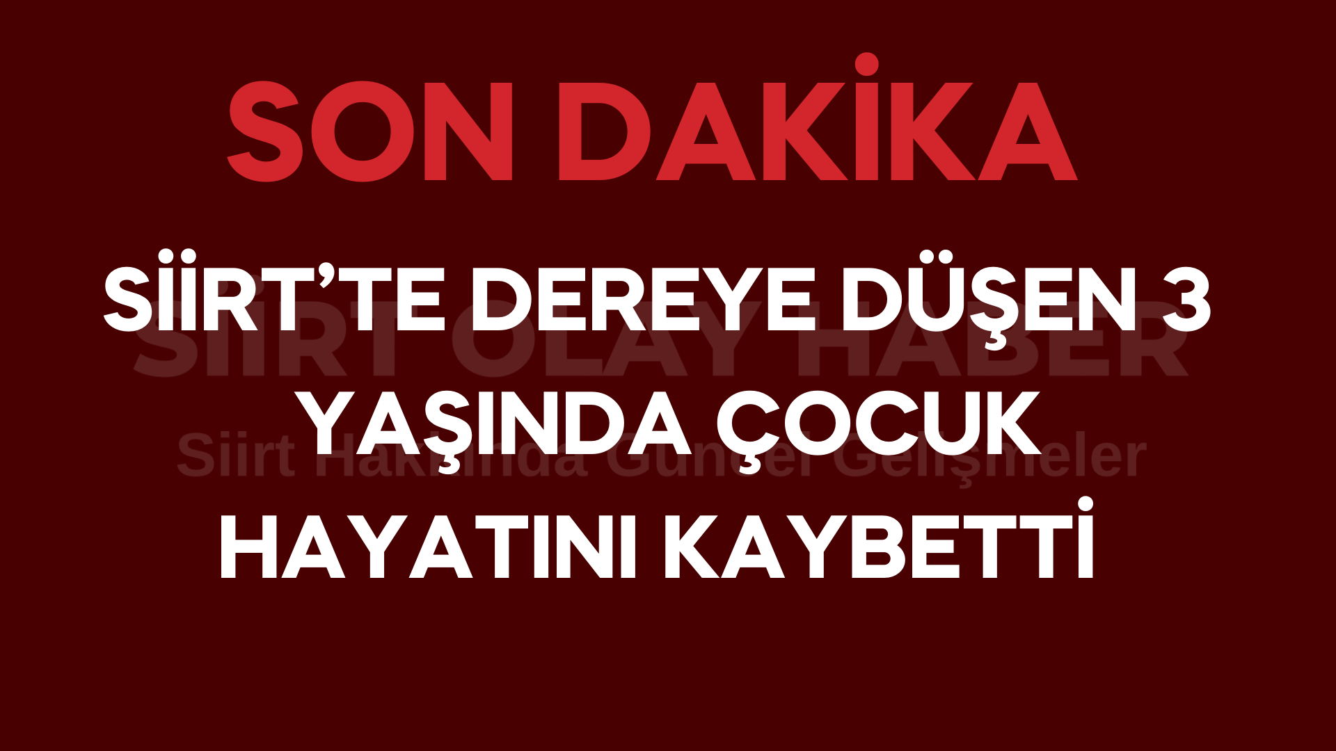 Siirt’te Dereye Düşen 3 Yaşında Çocuk Hayatını Kaybetti