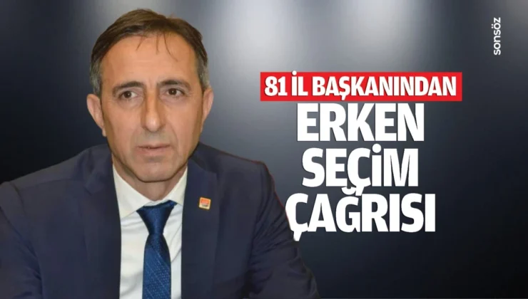 81 Il Başkanından Erken Seçim Çağrısı