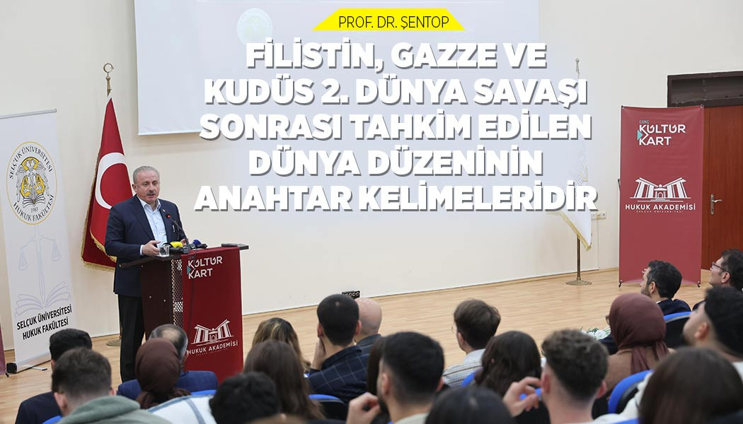 PROF. DR. ŞENTOP: “FİLİSTİN, GAZZE VE KUDÜS 2. DÜNYA SAVAŞI SONRASI TAHKİM EDİLEN DÜNYA DÜZENİNİN ANAHTAR KELİMELERİDİR”