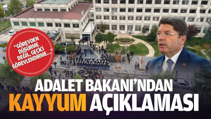 Adalet Bakanı’ndan Kayyum Açıklaması; “Görevden Düşürme Değil, Geçici Görevlendirme…”