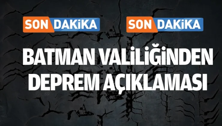 Batman Valiliğinden Deprem Açıklaması