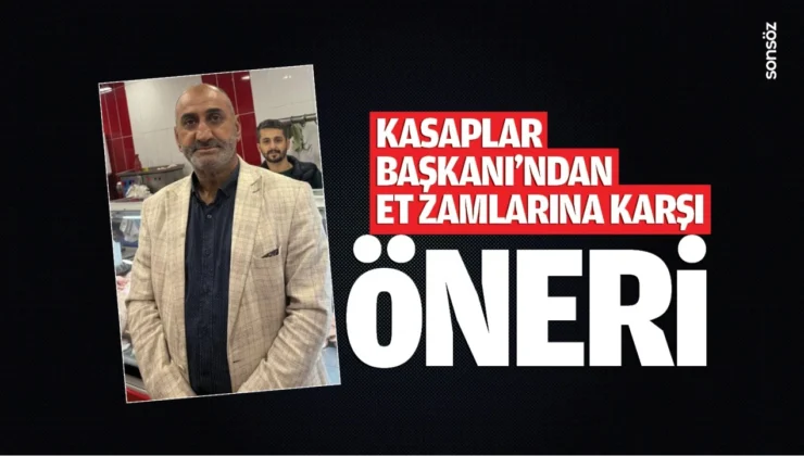 Kasaplar Başkanı’ndan Et Zamlarına Karşı Öneri