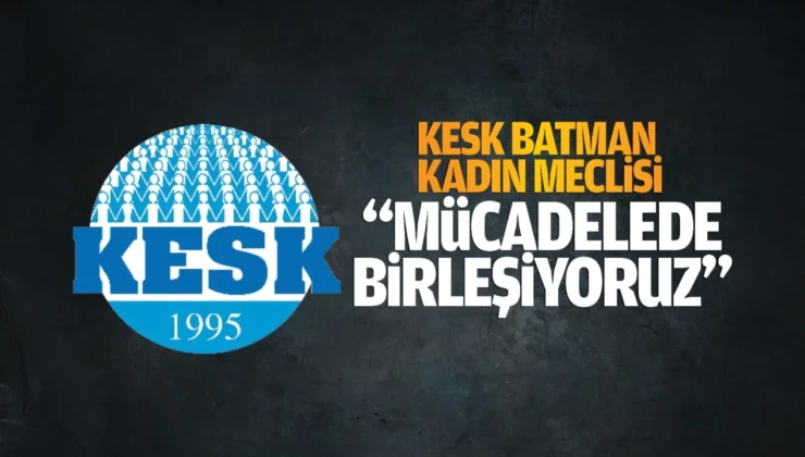 Kesk Batman Kadın Meclisi: “Mücadelede Birleşiyoruz”