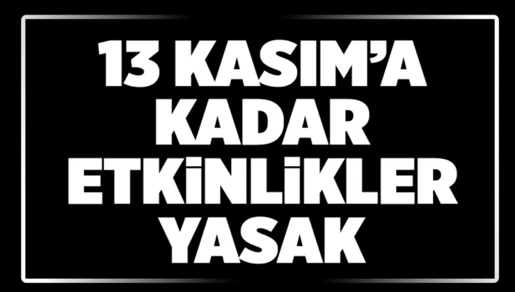 “Etkinlikler 10 Gün Süreyle Yasaklandı”