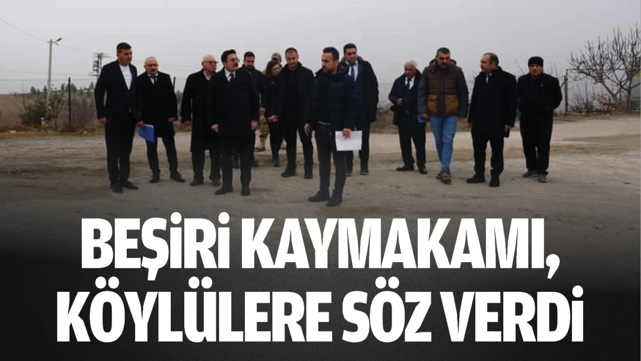 Beşiri Kaymakamı, köylülere söz verdi