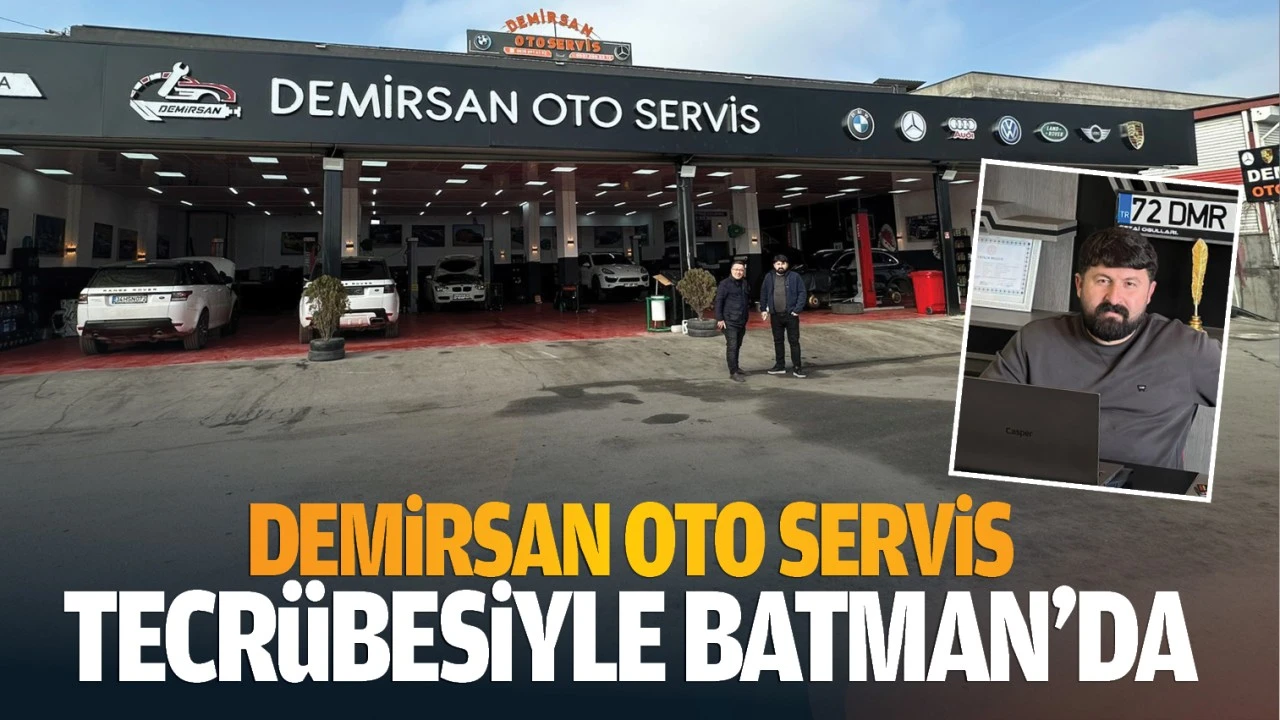 Demirsan, oto servis tecrübesiyle Batman’da…