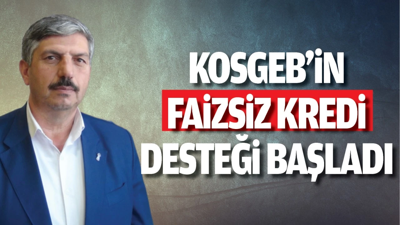 KOSGEB’in faizsiz kredi desteği başladı