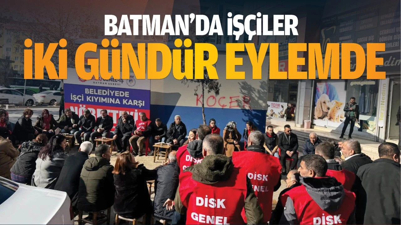 Batman’da işçiler iki gündür eylemde…